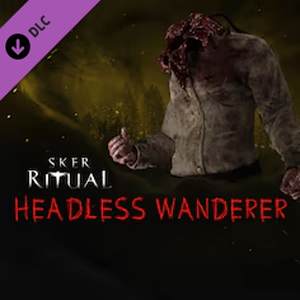 Sker Ritual Headless Wanderer