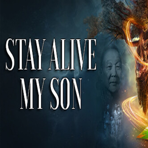 STAY ALIVE, MY SON