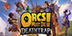 Orcs Must Die! Deathtrap Xbox Series X