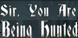 Sir You Are Being Hunted